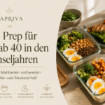 Meal Prep für Frauen ab 40 in den Wechseljahren – proteinreiche Mahlzeiten vorbereiten für Blutzucker und Muskelerhalt